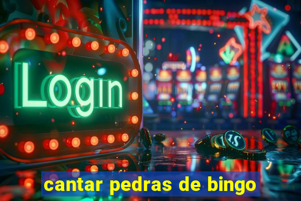 cantar pedras de bingo